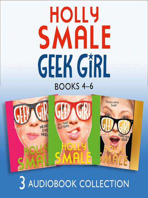 Title details for Geek Girl, Audio Collection Books 4-6 by Holly Smale - Available